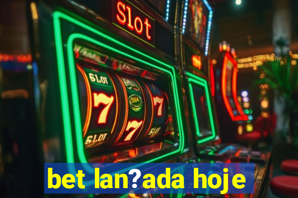 bet lan?ada hoje