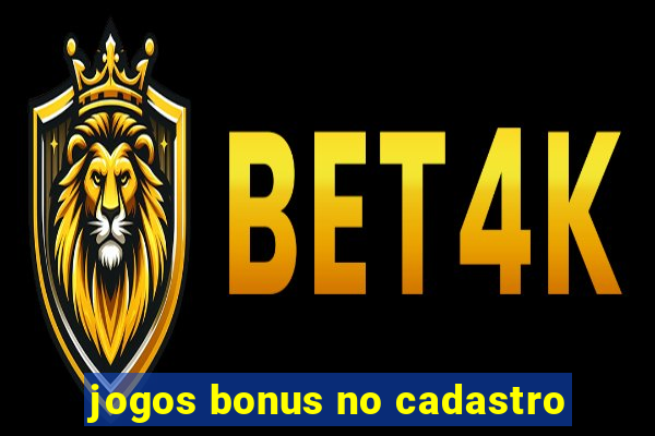 jogos bonus no cadastro