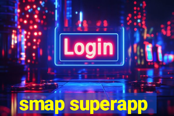 smap superapp