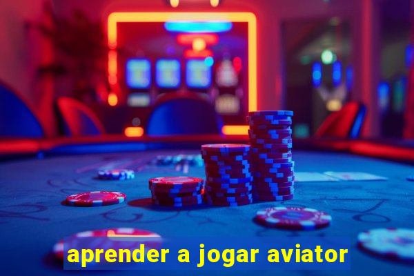 aprender a jogar aviator