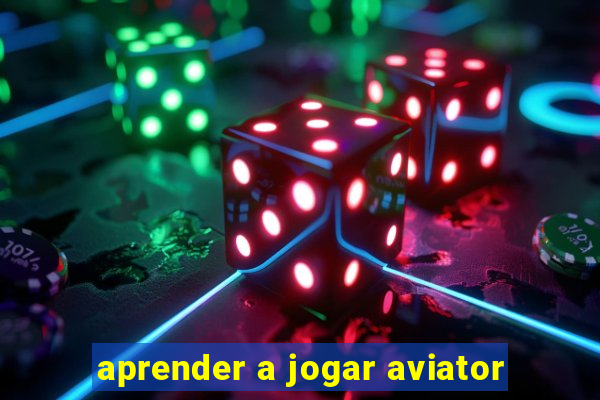 aprender a jogar aviator