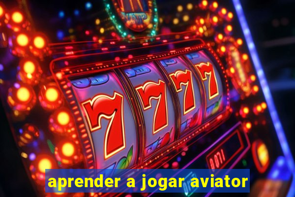 aprender a jogar aviator