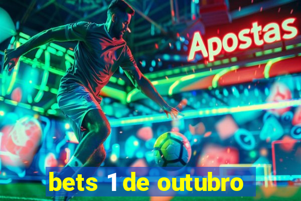 bets 1 de outubro