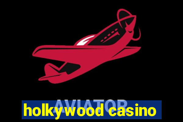 holkywood casino