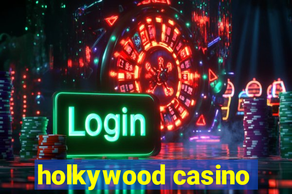 holkywood casino