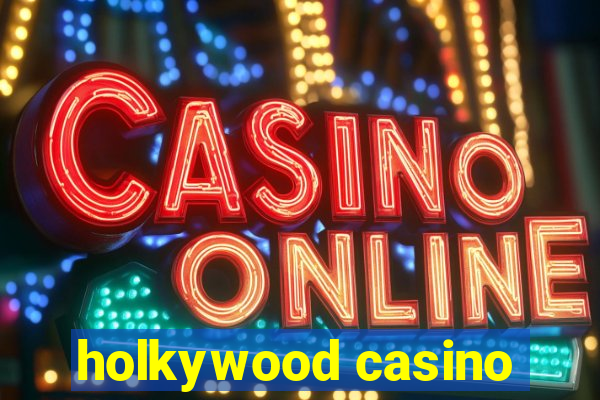 holkywood casino