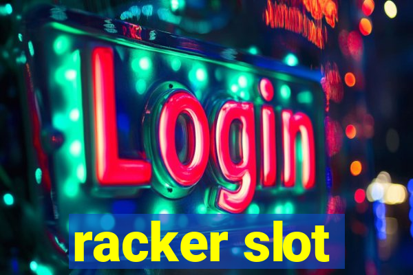 racker slot