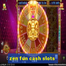 zen fun cash slots