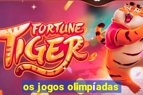 os jogos olimpíadas