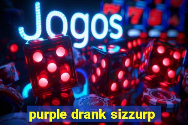 purple drank sizzurp