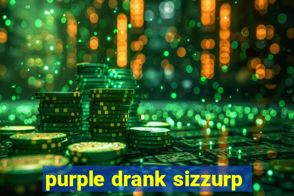 purple drank sizzurp