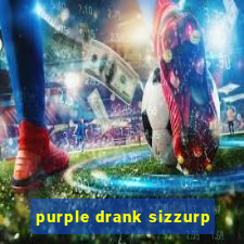 purple drank sizzurp