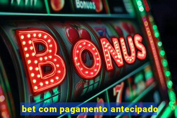 bet com pagamento antecipado