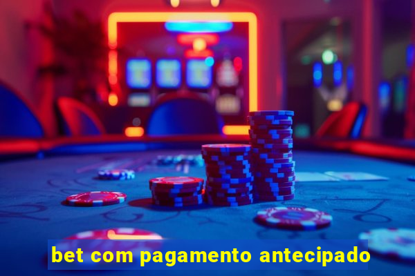 bet com pagamento antecipado