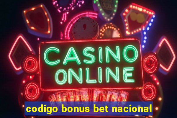 codigo bonus bet nacional