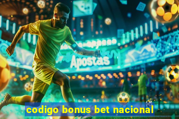 codigo bonus bet nacional