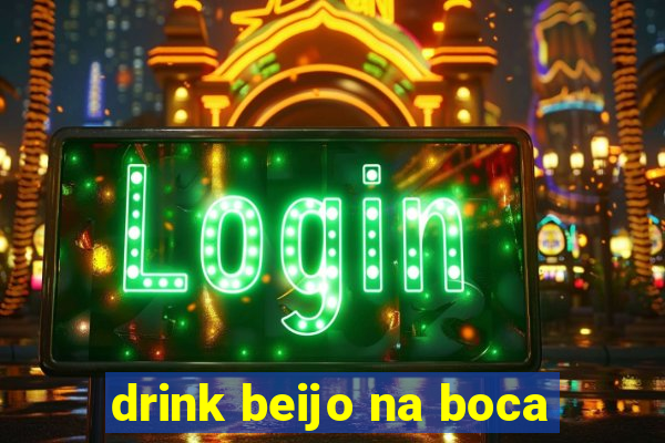 drink beijo na boca