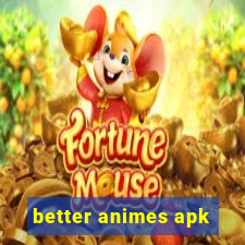 better animes apk