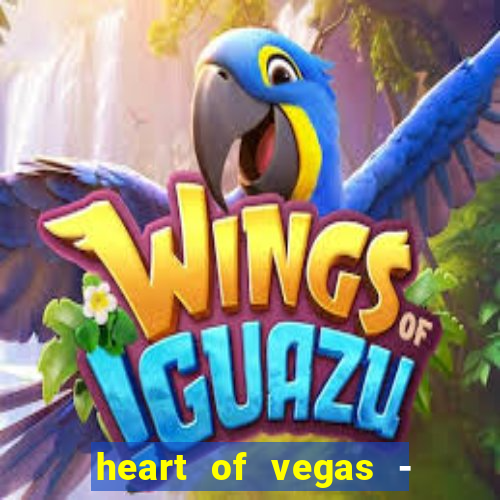 heart of vegas - slots casino