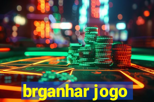 brganhar jogo