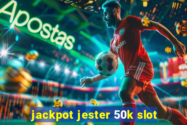 jackpot jester 50k slot