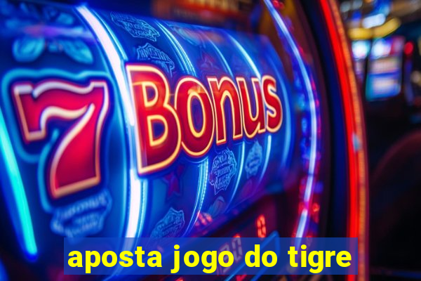 aposta jogo do tigre