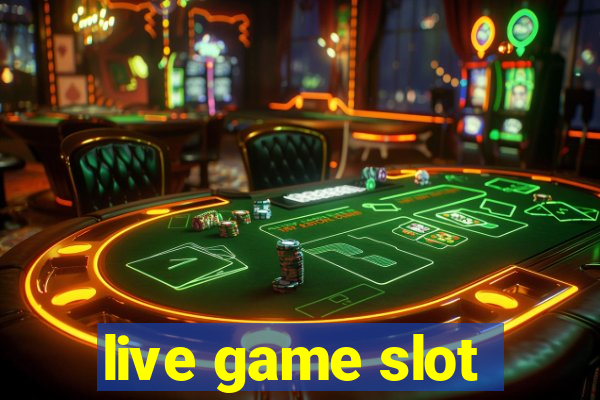 live game slot