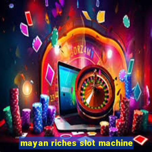 mayan riches slot machine