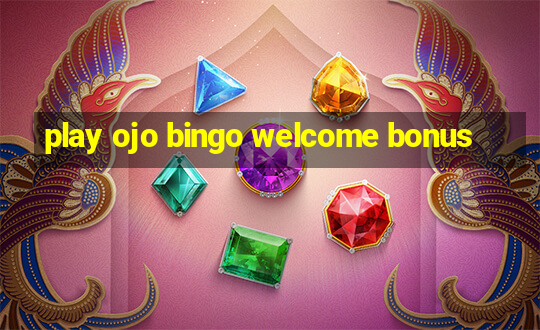 play ojo bingo welcome bonus