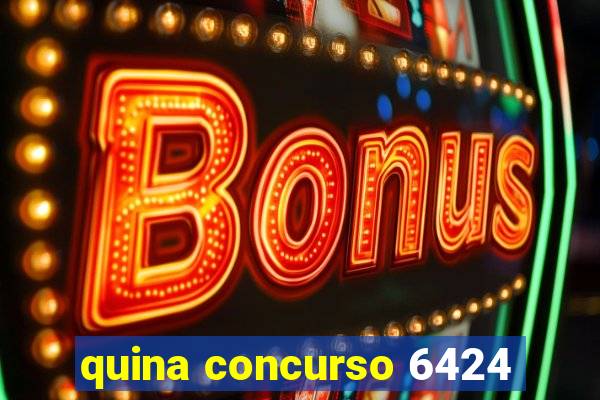 quina concurso 6424