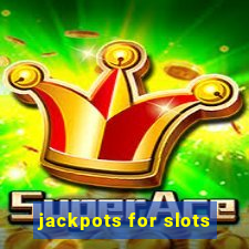 jackpots for slots