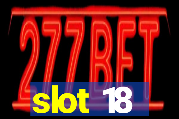 slot 18