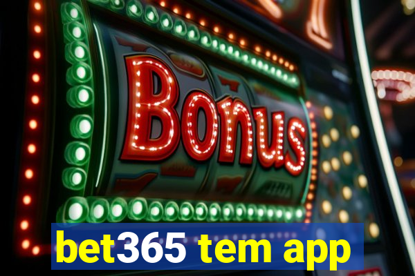 bet365 tem app