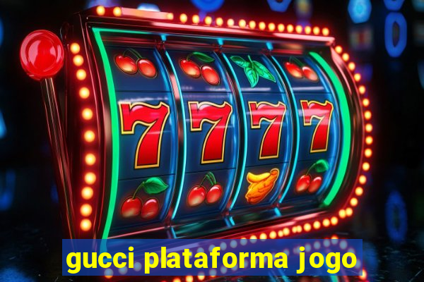 gucci plataforma jogo