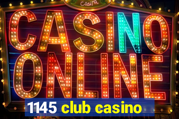 1145 club casino