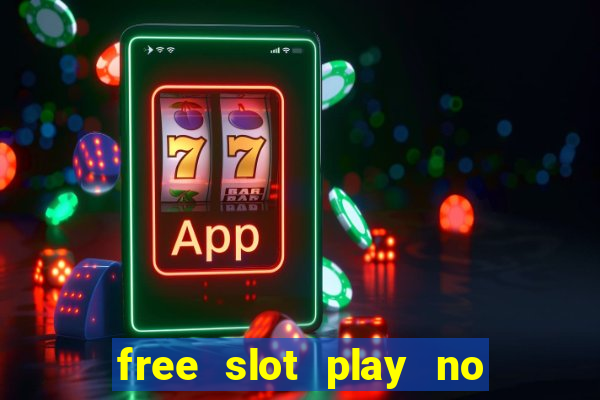 free slot play no deposit with bonus