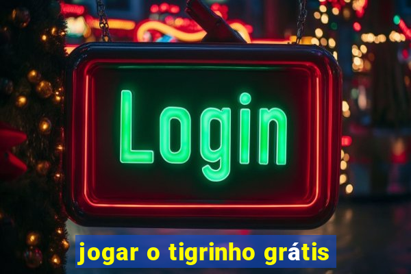 jogar o tigrinho grátis