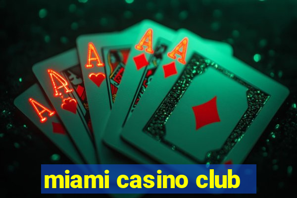 miami casino club