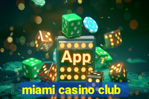 miami casino club