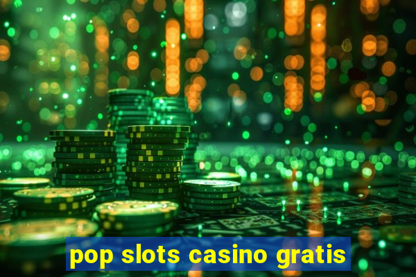 pop slots casino gratis