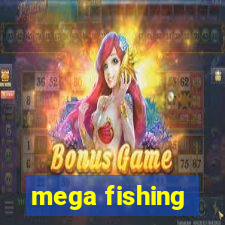 mega fishing