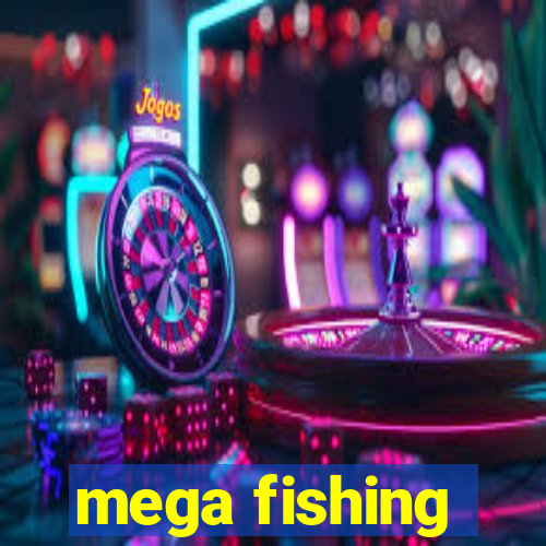 mega fishing