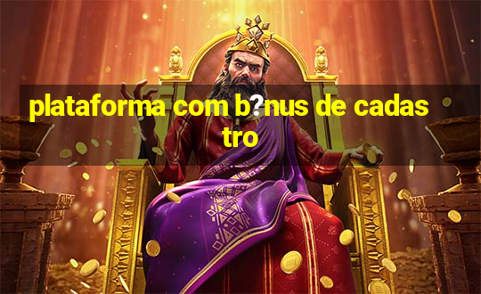 plataforma com b?nus de cadastro