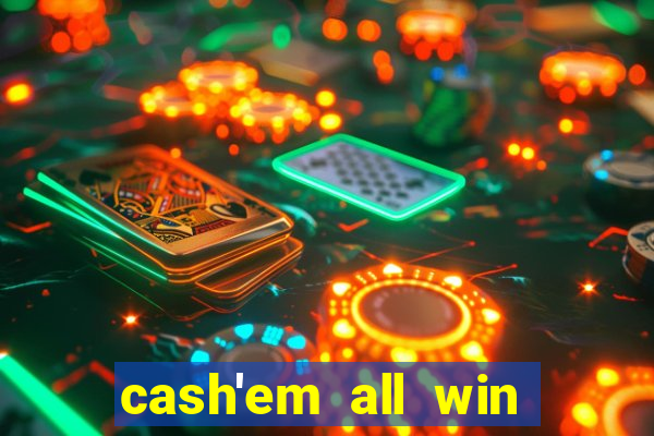 cash'em all win real money