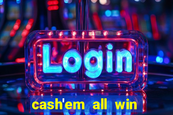 cash'em all win real money