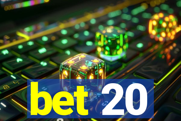 bet 20