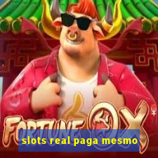 slots real paga mesmo