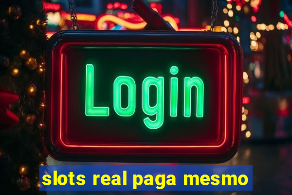 slots real paga mesmo