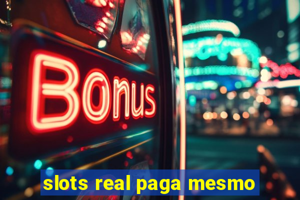 slots real paga mesmo