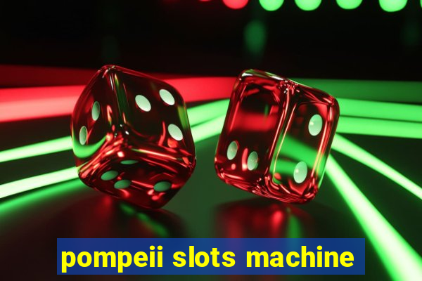 pompeii slots machine